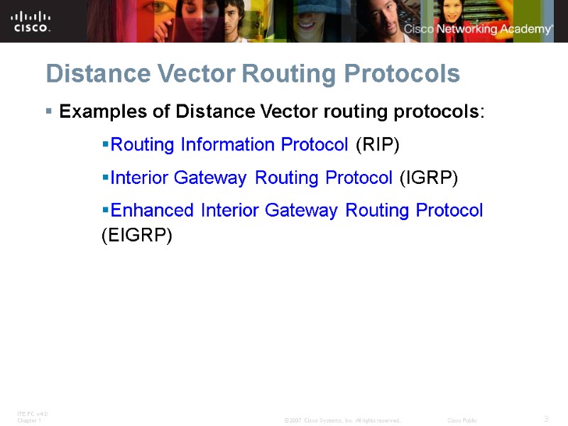 Distance Vector Routing Protocols Examples of Distance Vector routing protocols: Routing Information Protocol (RIP)
